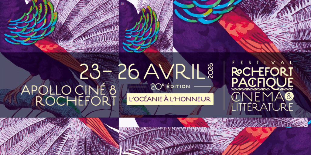 Festival Rochefort Pacifique – Cinéma des ailleurs